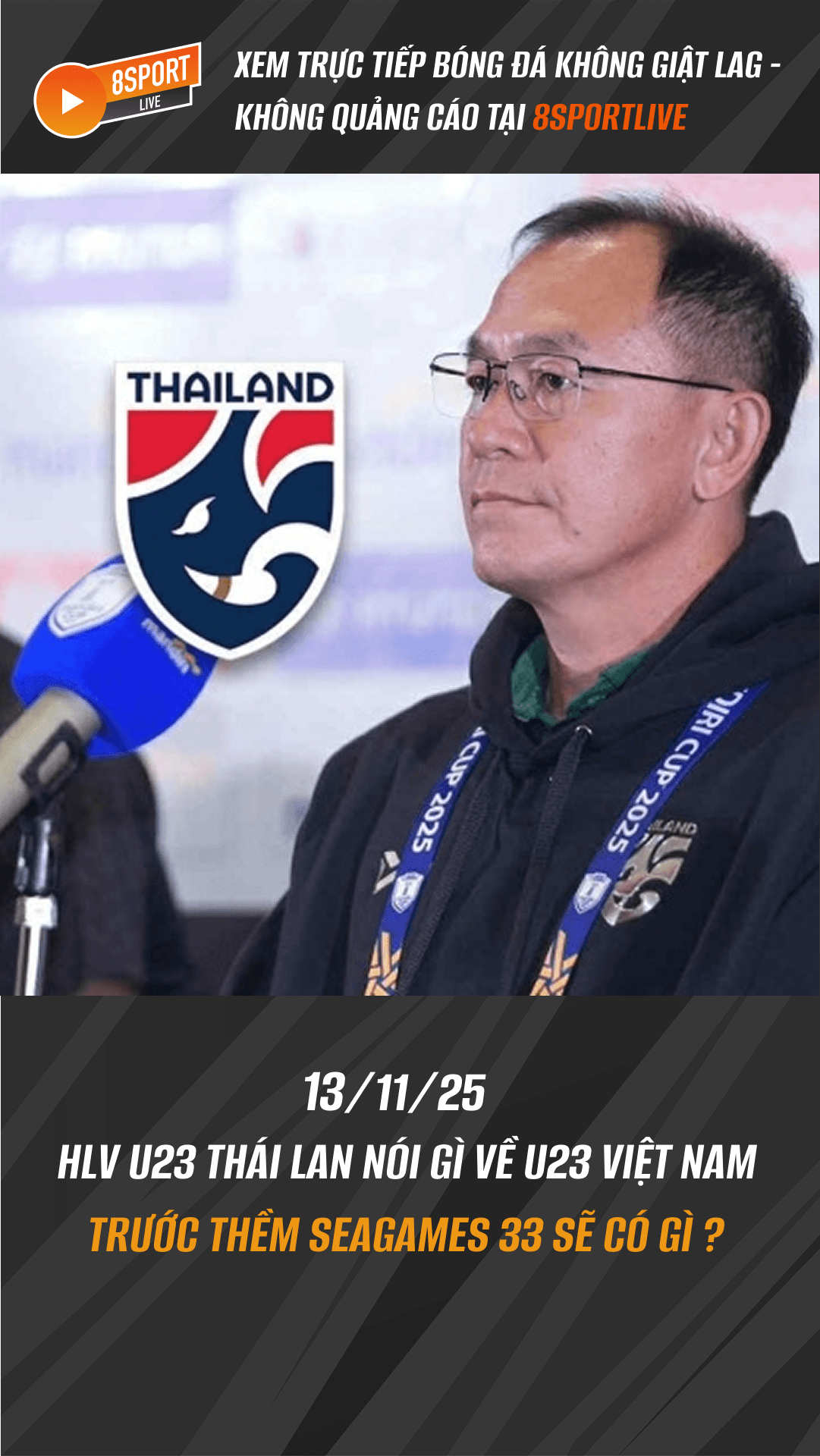 HLV U23 Thái Lan nói gì về U23 Việt Nam trước thềm SEA Games 33?